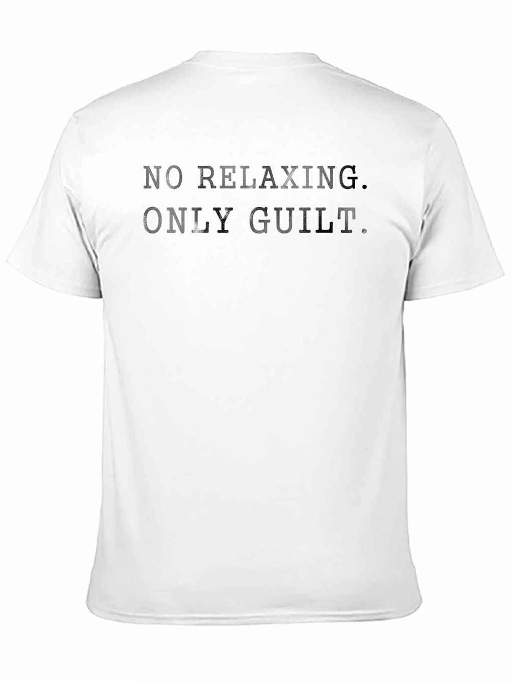 No Relaxing Only Guilt Slogan T-Shirt