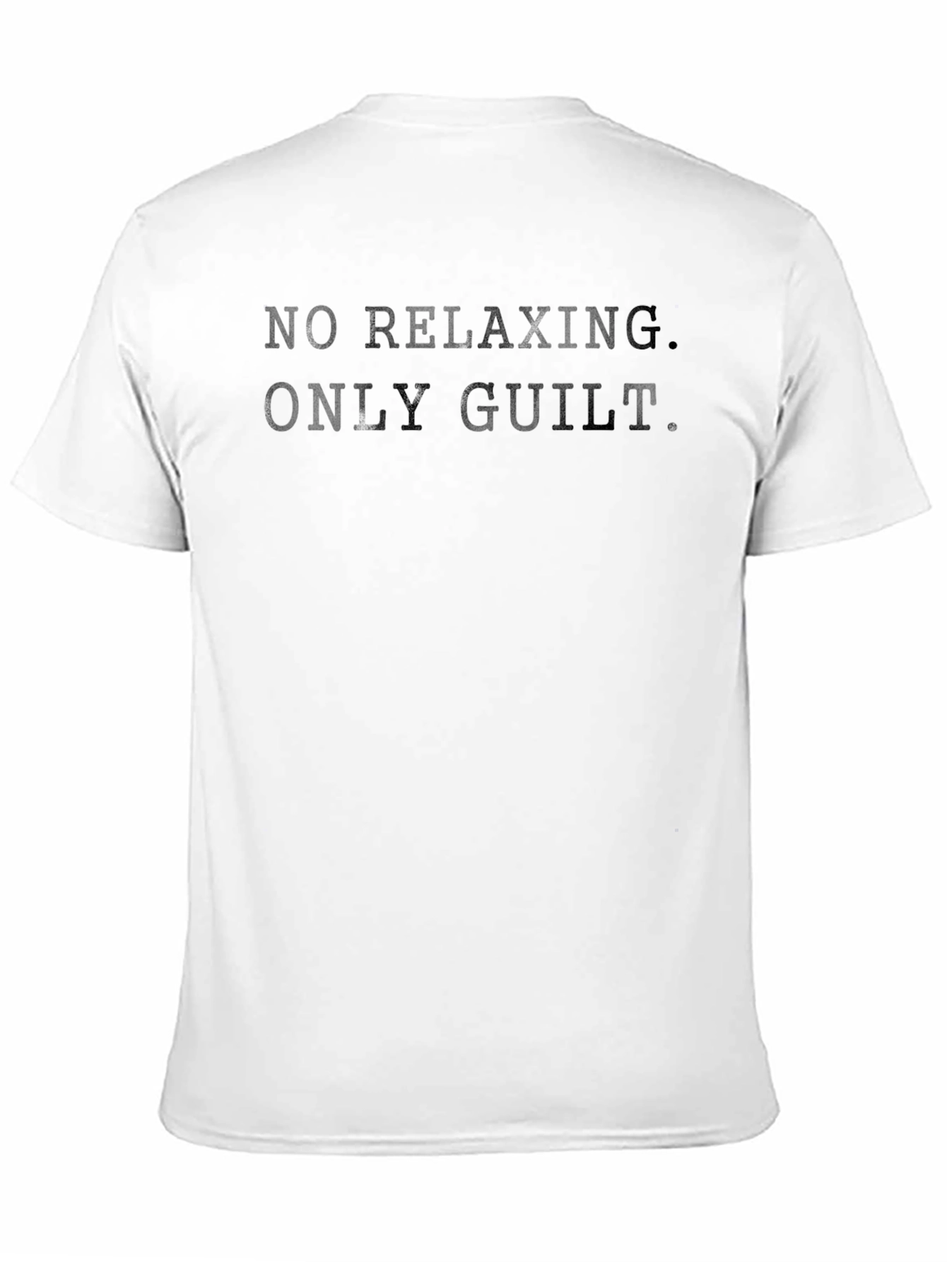 No Relaxing Only Guilt Slogan T-Shirt