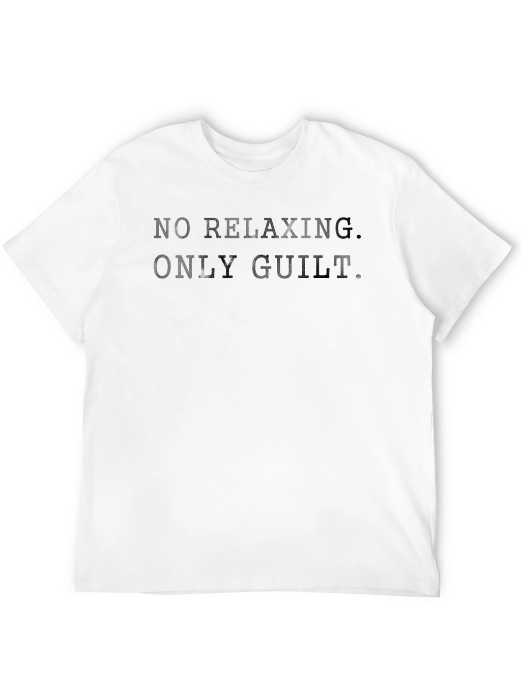No Relaxing Only Guilt Slogan T-Shirt