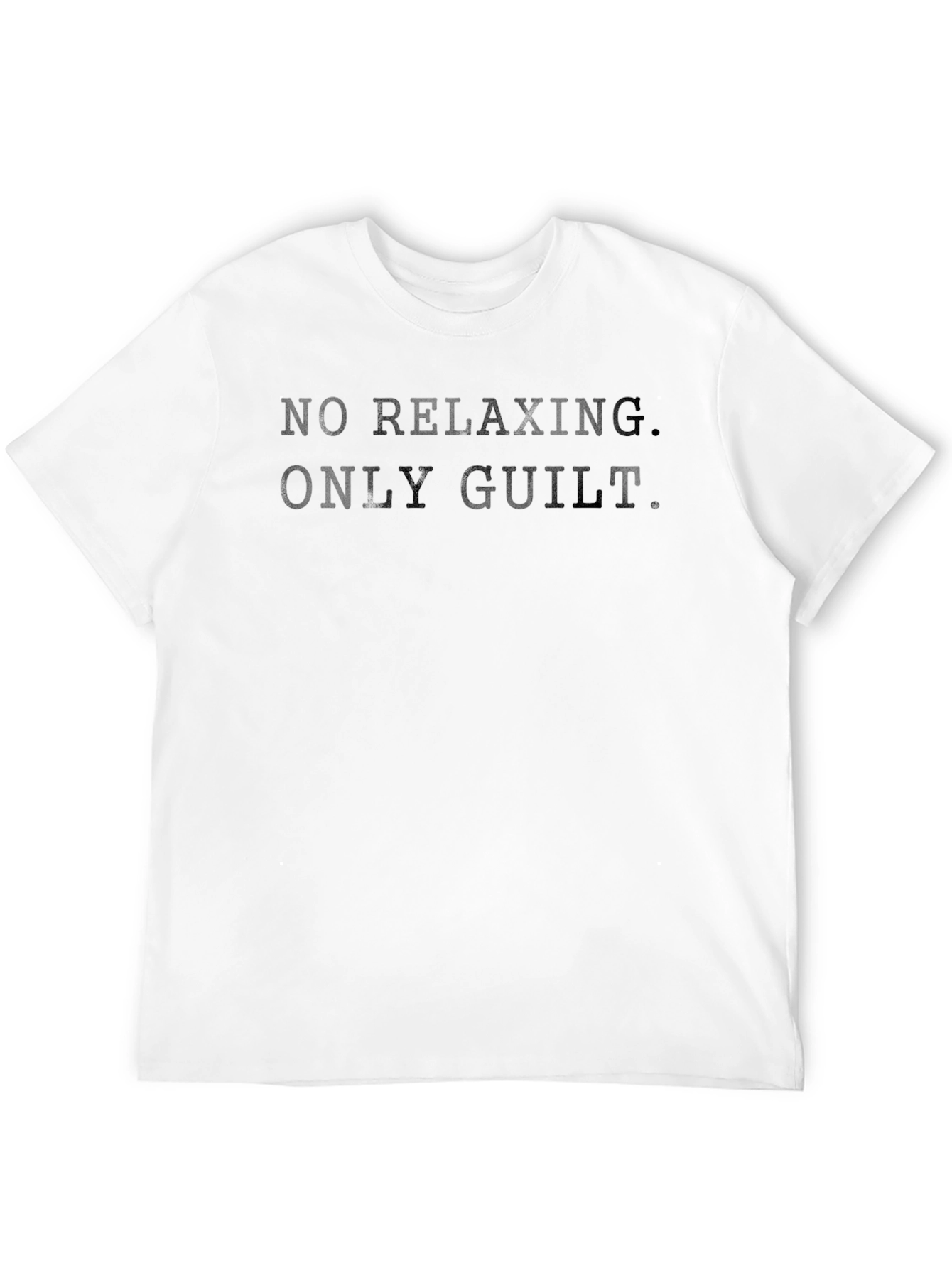 No Relaxing Only Guilt Slogan T-Shirt