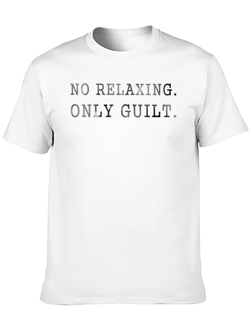 No Relaxing Only Guilt Slogan T-Shirt