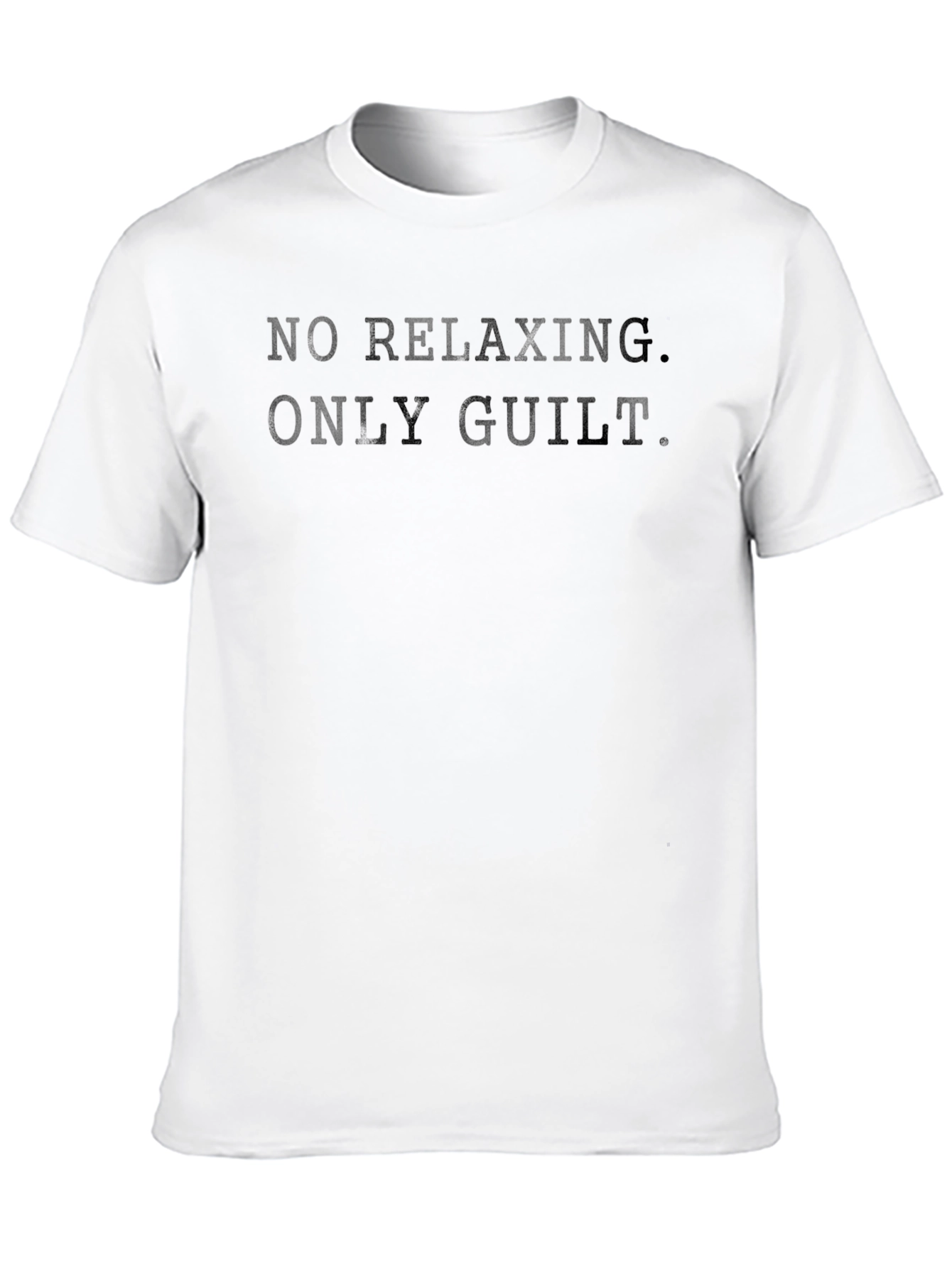 No Relaxing Only Guilt Slogan T-Shirt