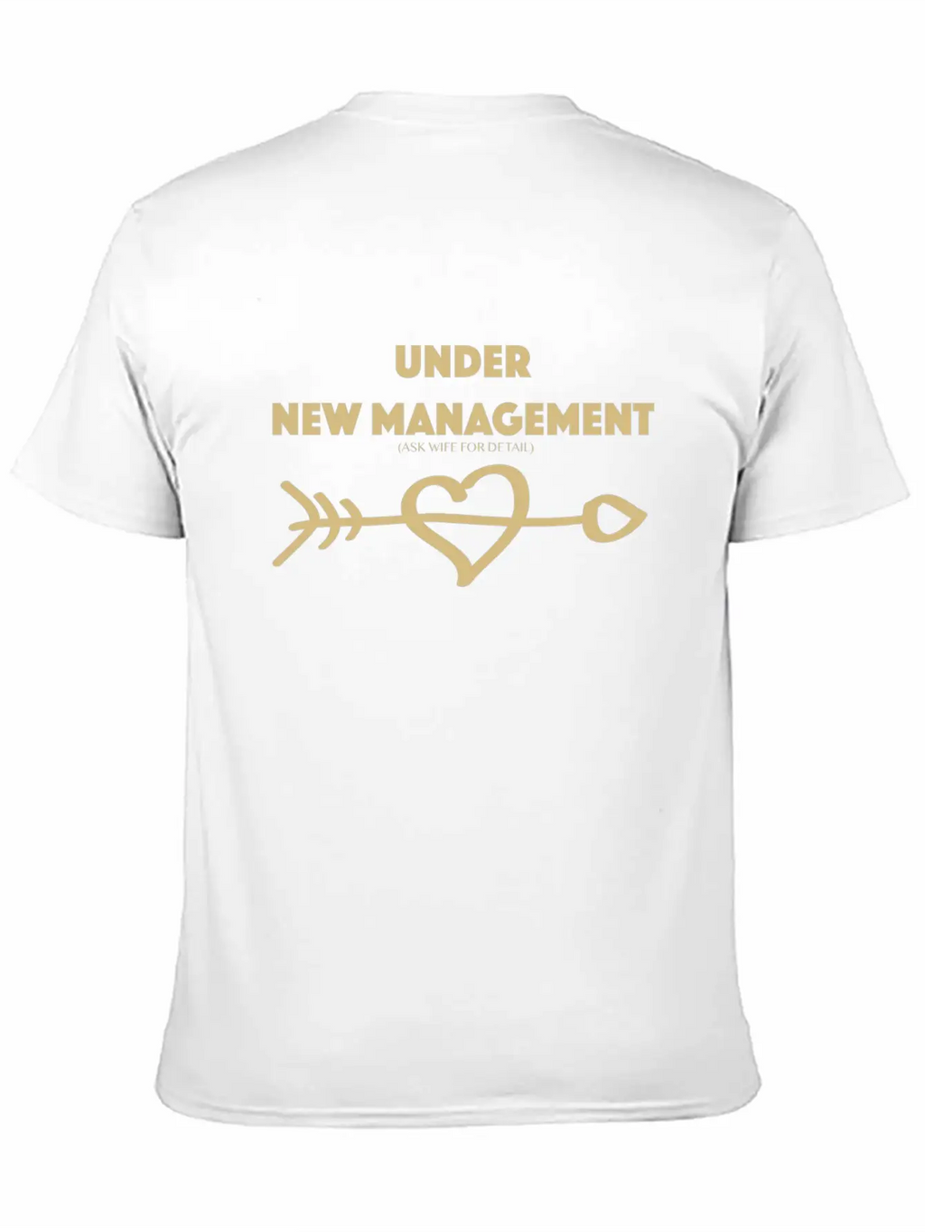 Under New Management Ask Wife For Detail Gold Hear Unisex Short Sleeve Soft Cotton T-Shirt – Casual Everyday Wear