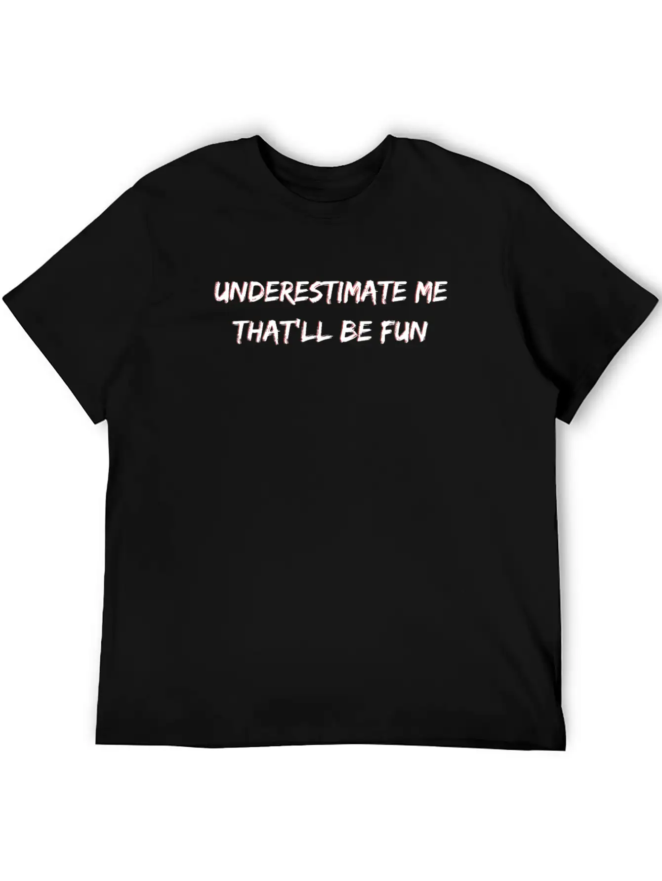 Underestimate Me That'll Be Fun Casual Graphic T-Shirt – Simple And Comfortable Daily Wear