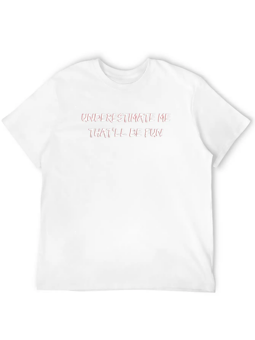Underestimate Me That'll Be Fun Casual Graphic T-Shirt – Simple And Comfortable Daily Wear