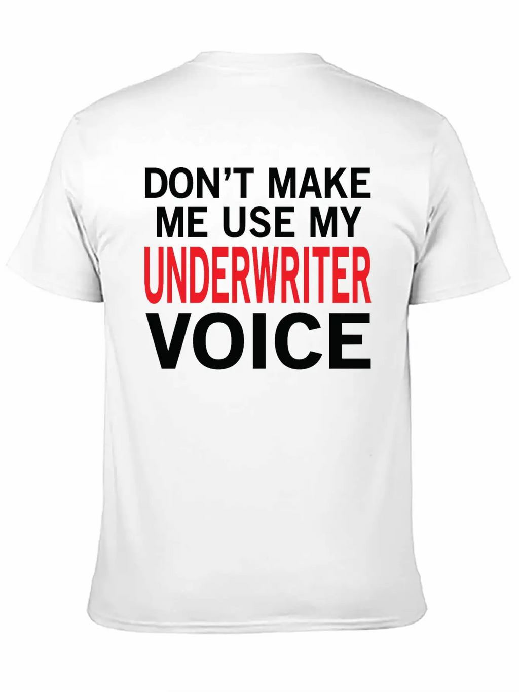 Underwriter Voice Funny Underwriting Sayings Stylish Everyday T-Shirt – Unisex Basic Cotton Tee