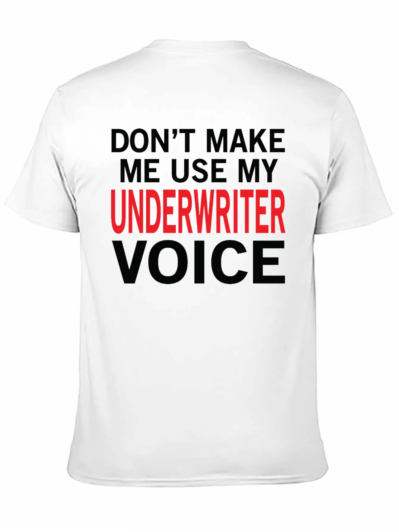 Underwriter Voice Funny Underwriting Sayings Stylish Everyday T-Shirt – Unisex Basic Cotton Tee