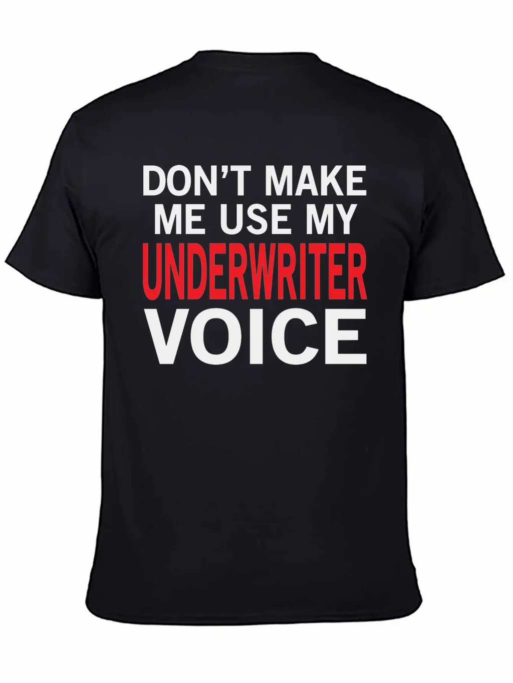 Underwriter Voice Funny Underwriting Sayings Stylish Everyday T-Shirt – Unisex Basic Cotton Tee