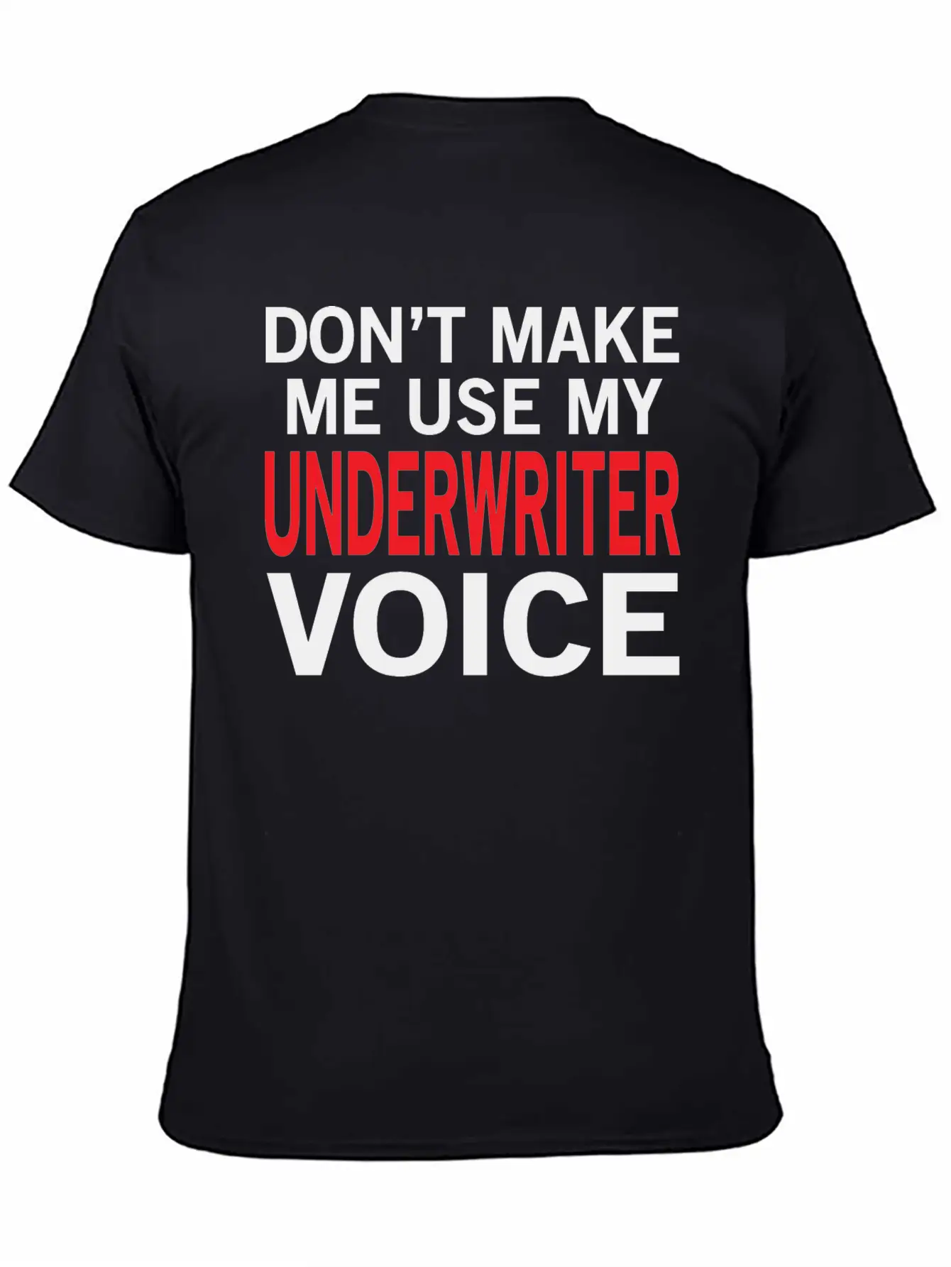 Underwriter Voice Funny Underwriting Sayings Stylish Everyday T-Shirt – Unisex Basic Cotton Tee