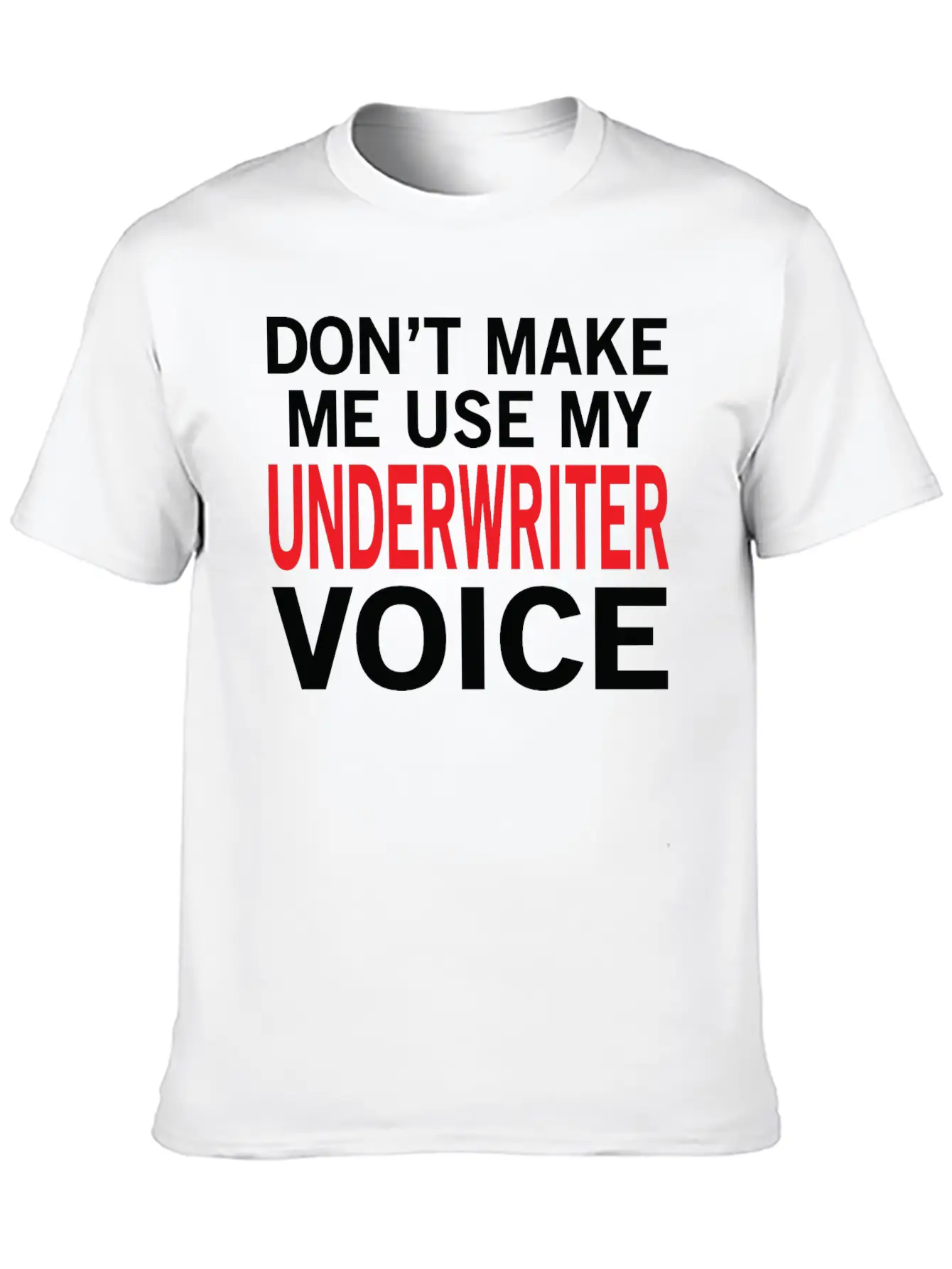 Underwriter Voice Funny Underwriting Sayings Stylish Everyday T-Shirt – Unisex Basic Cotton Tee