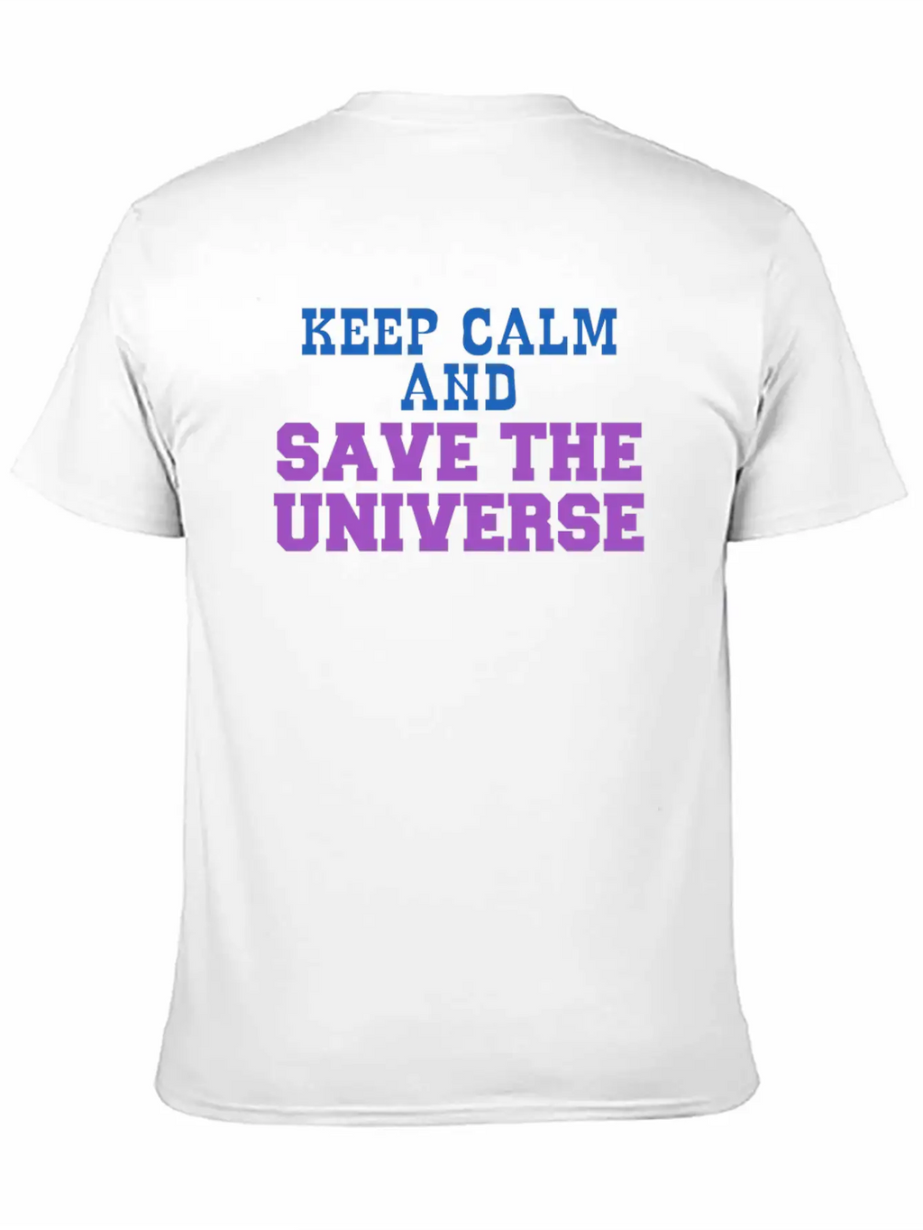 Universe - Keep Calm And Save The Universe Stylish Everyday T-Shirt – Unisex Basic Cotton Tee
