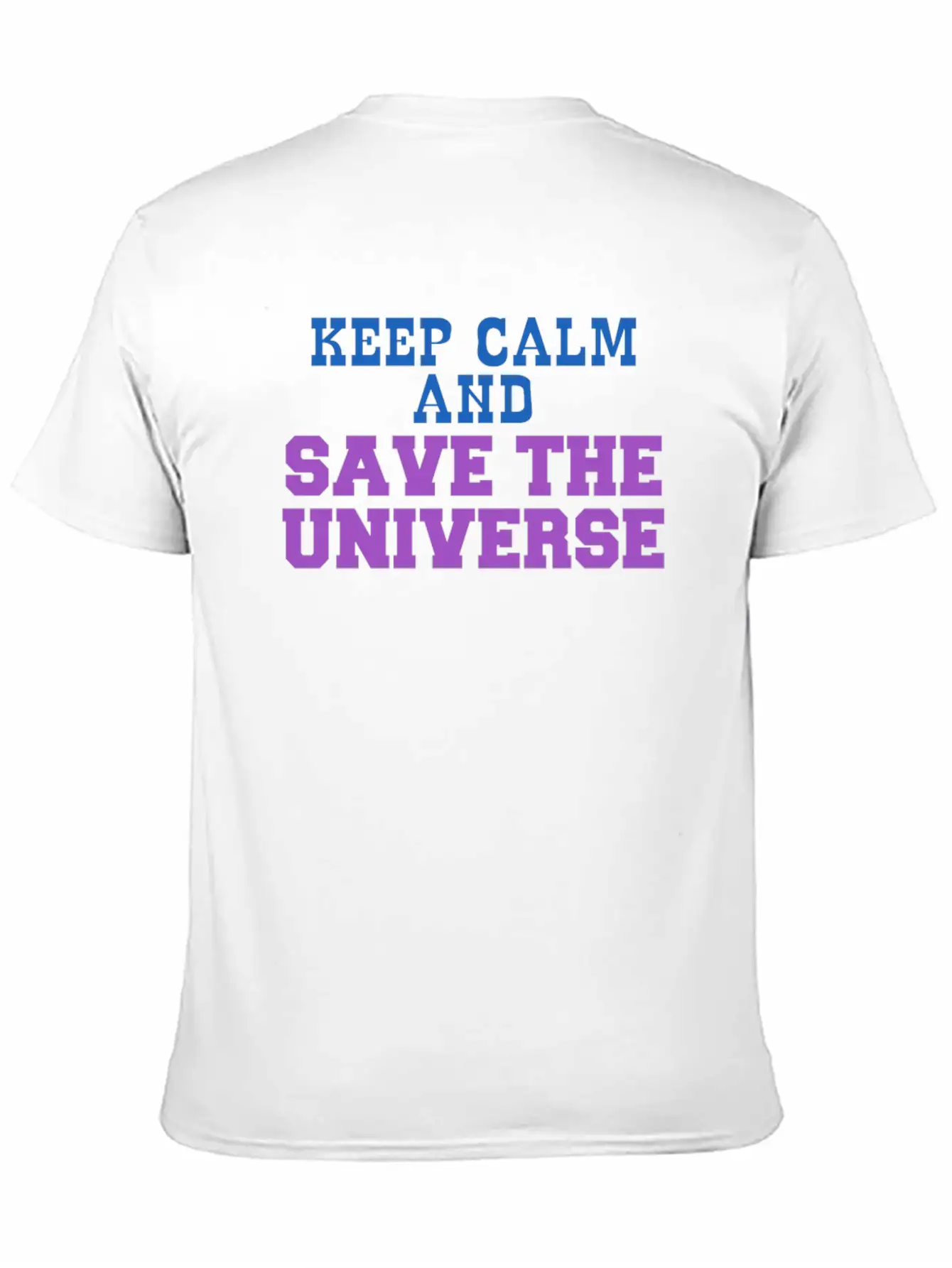 Universe - Keep Calm And Save The Universe Stylish Everyday T-Shirt – Unisex Basic Cotton Tee