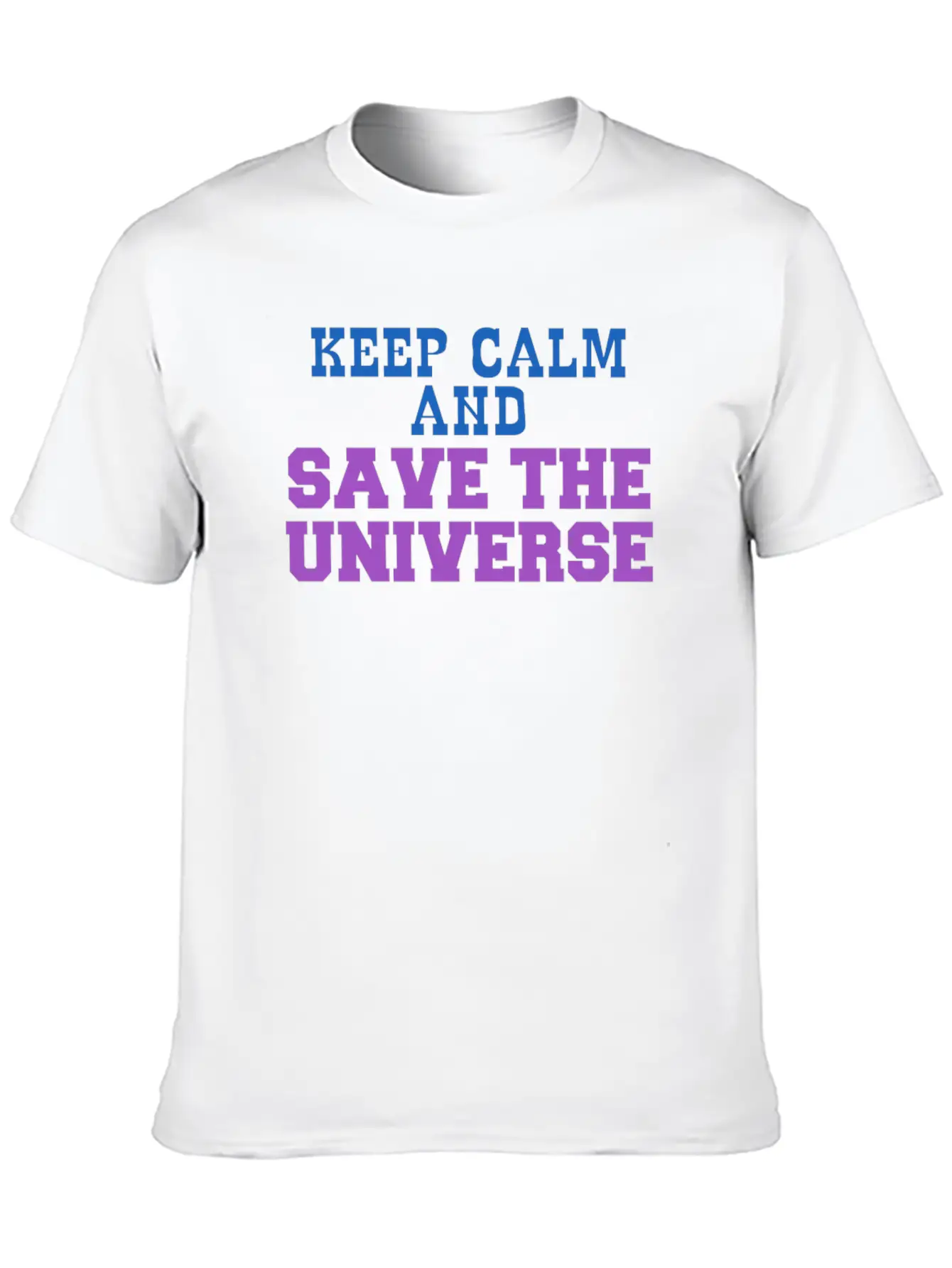 Universe - Keep Calm And Save The Universe Stylish Everyday T-Shirt – Unisex Basic Cotton Tee