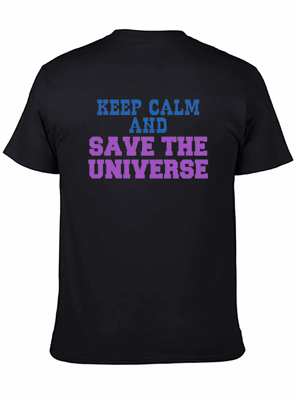 Universe - Keep Calm And Save The Universe Stylish Everyday T-Shirt – Unisex Basic Cotton Tee