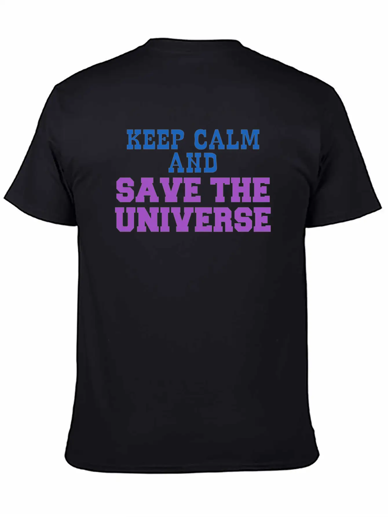 Universe - Keep Calm And Save The Universe Stylish Everyday T-Shirt – Unisex Basic Cotton Tee