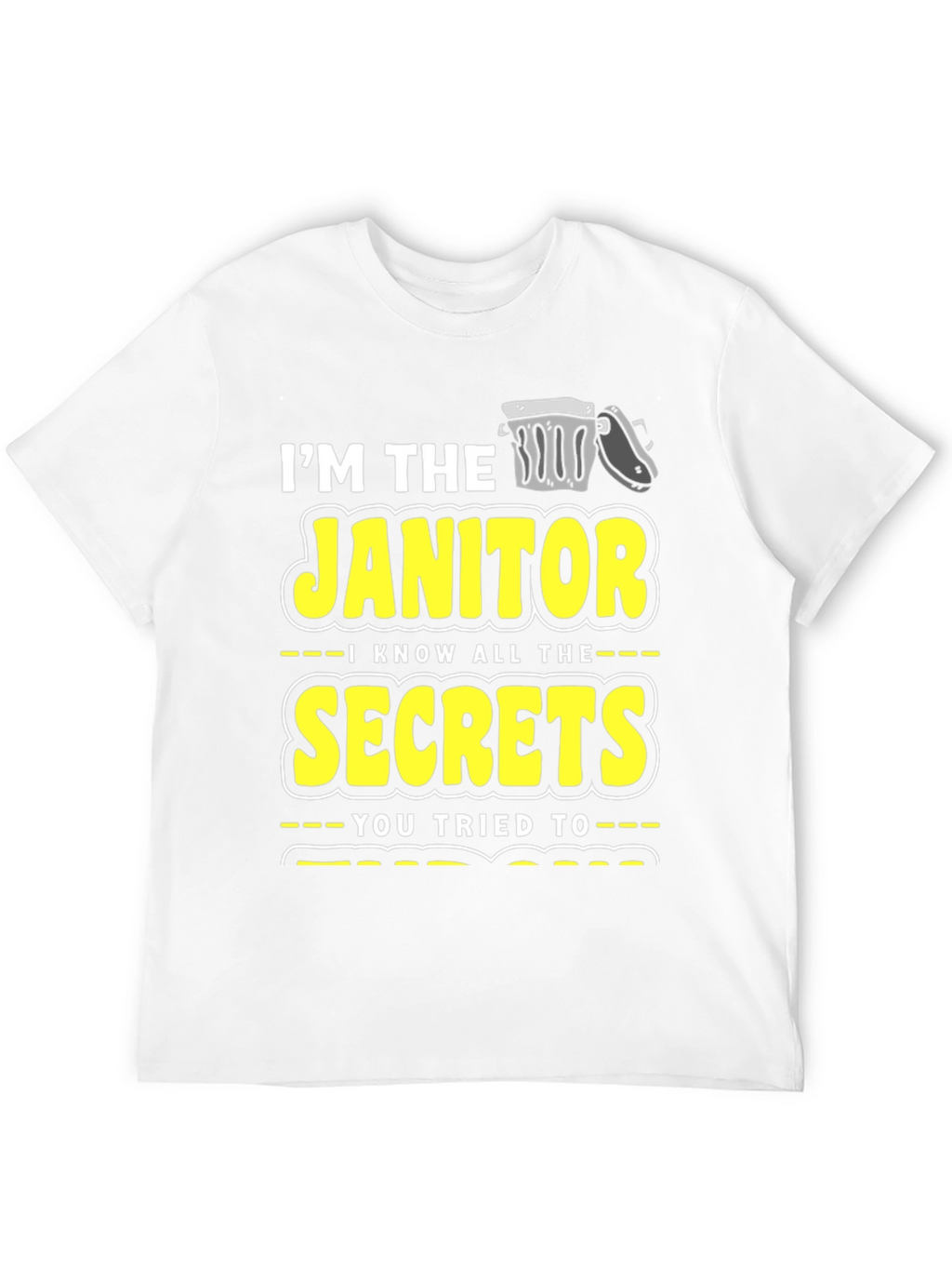 Im the Janitor Secrets T-Shirt Funny Novelty Gift
