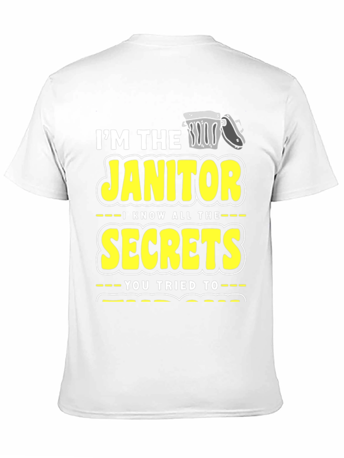 Im the Janitor Secrets T-Shirt Funny Novelty Gift