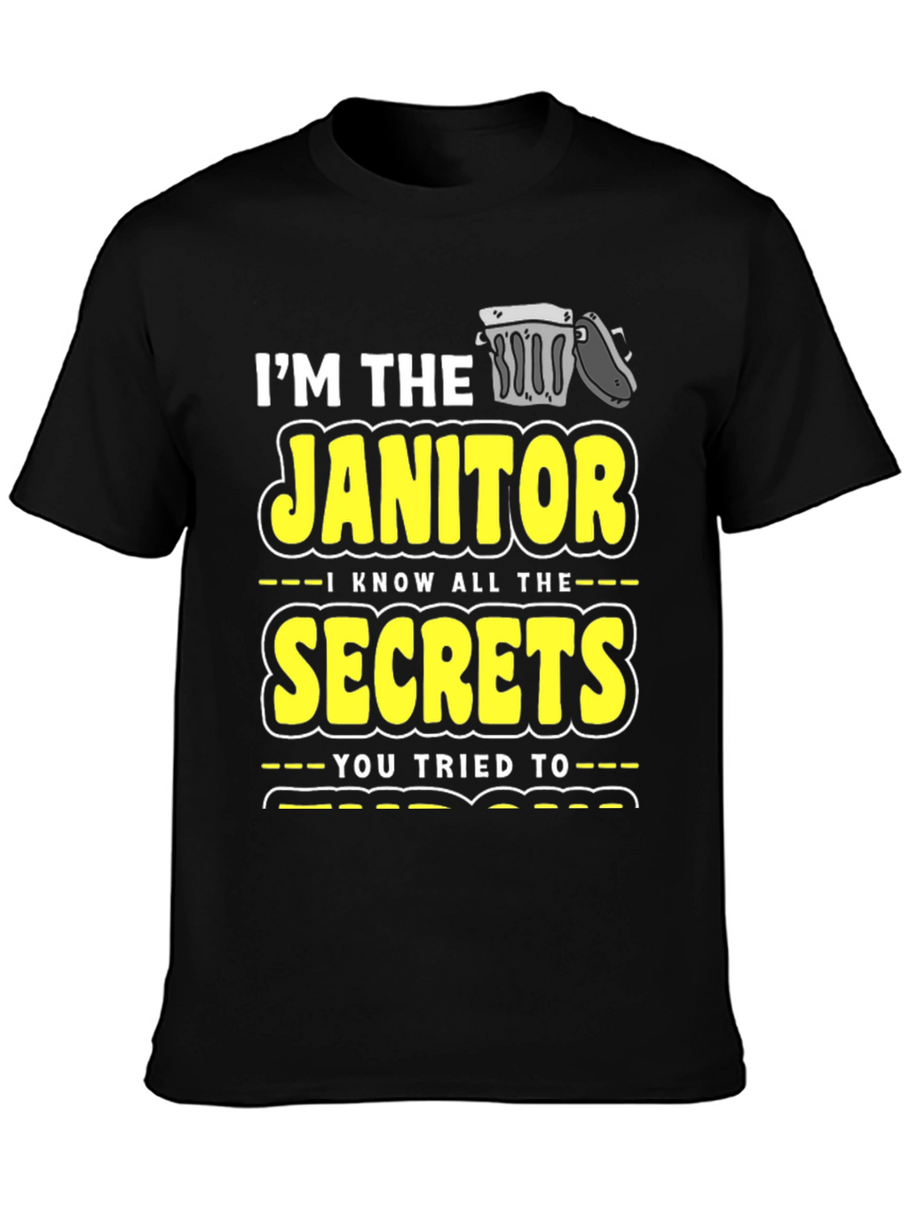 Im the Janitor Secrets T-Shirt Funny Novelty Gift