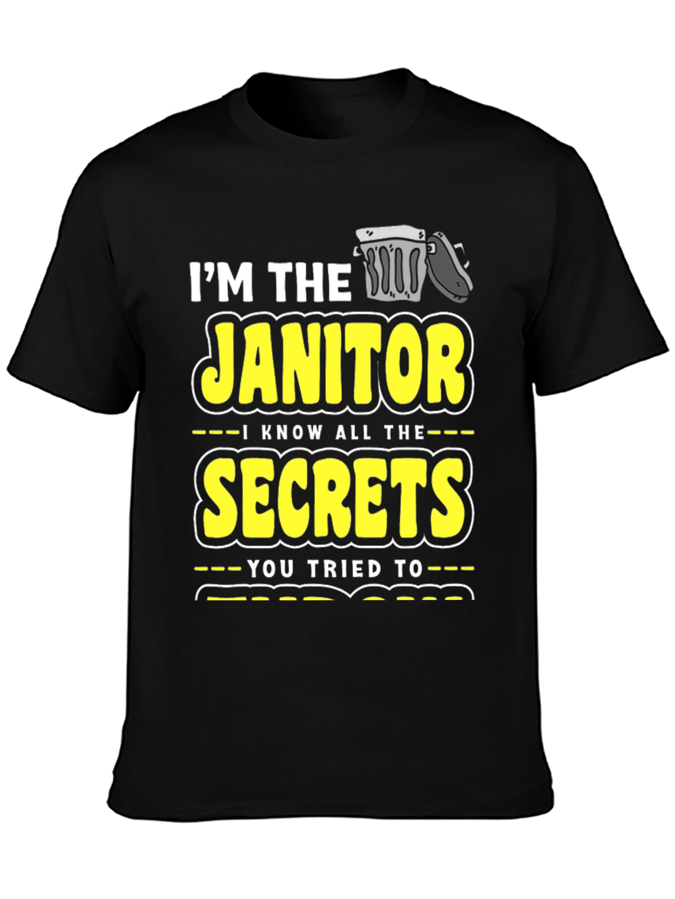 Im the Janitor Secrets T-Shirt Funny Novelty Gift
