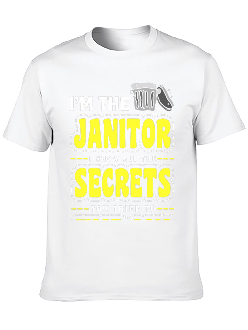 Im the Janitor Secrets T-Shirt Funny Novelty Gift