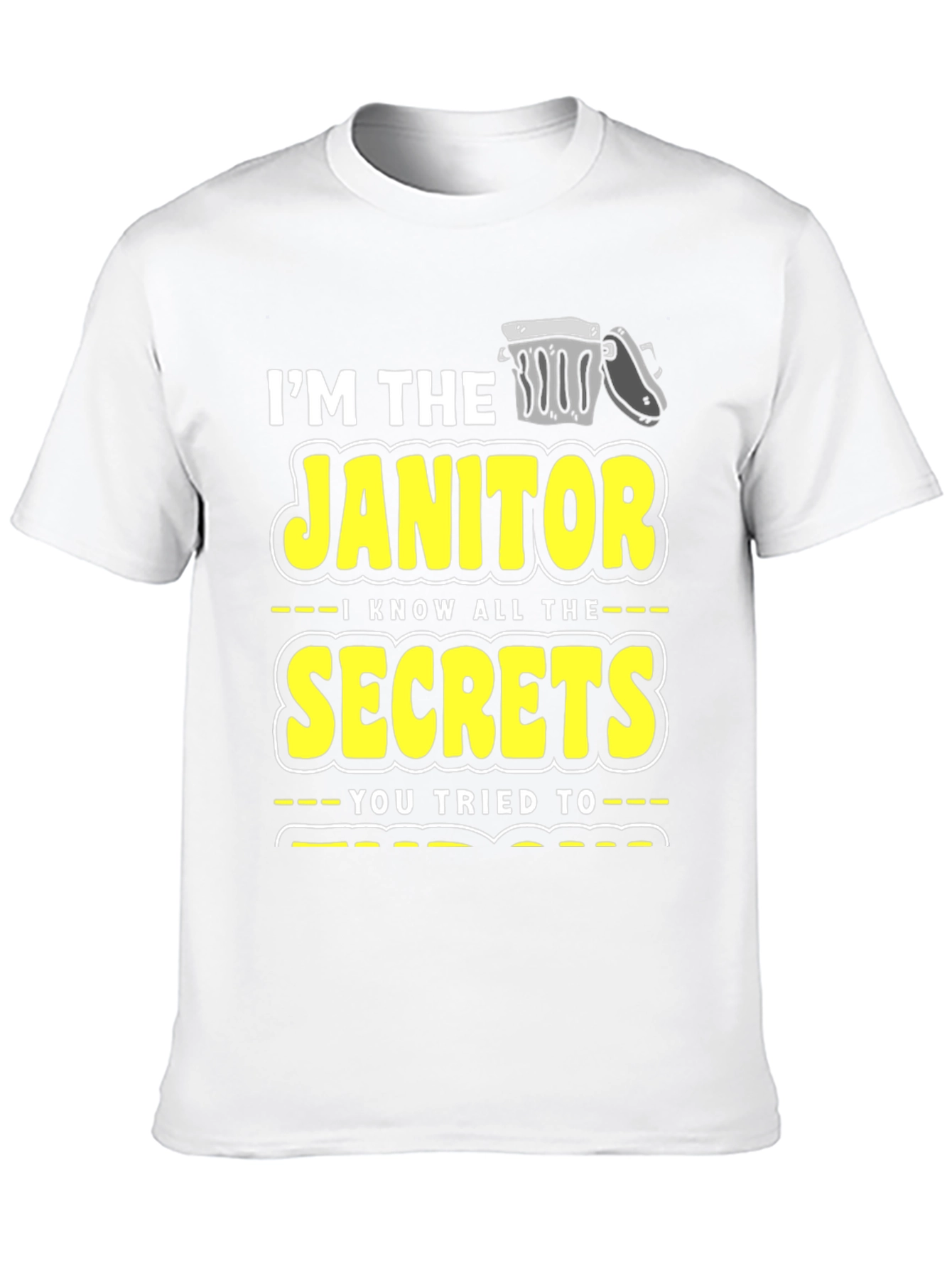 Im the Janitor Secrets T-Shirt Funny Novelty Gift