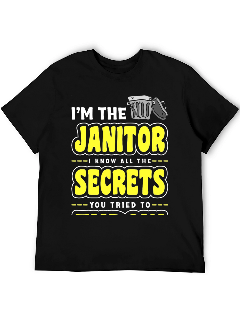 Im the Janitor Secrets T-Shirt Funny Novelty Gift