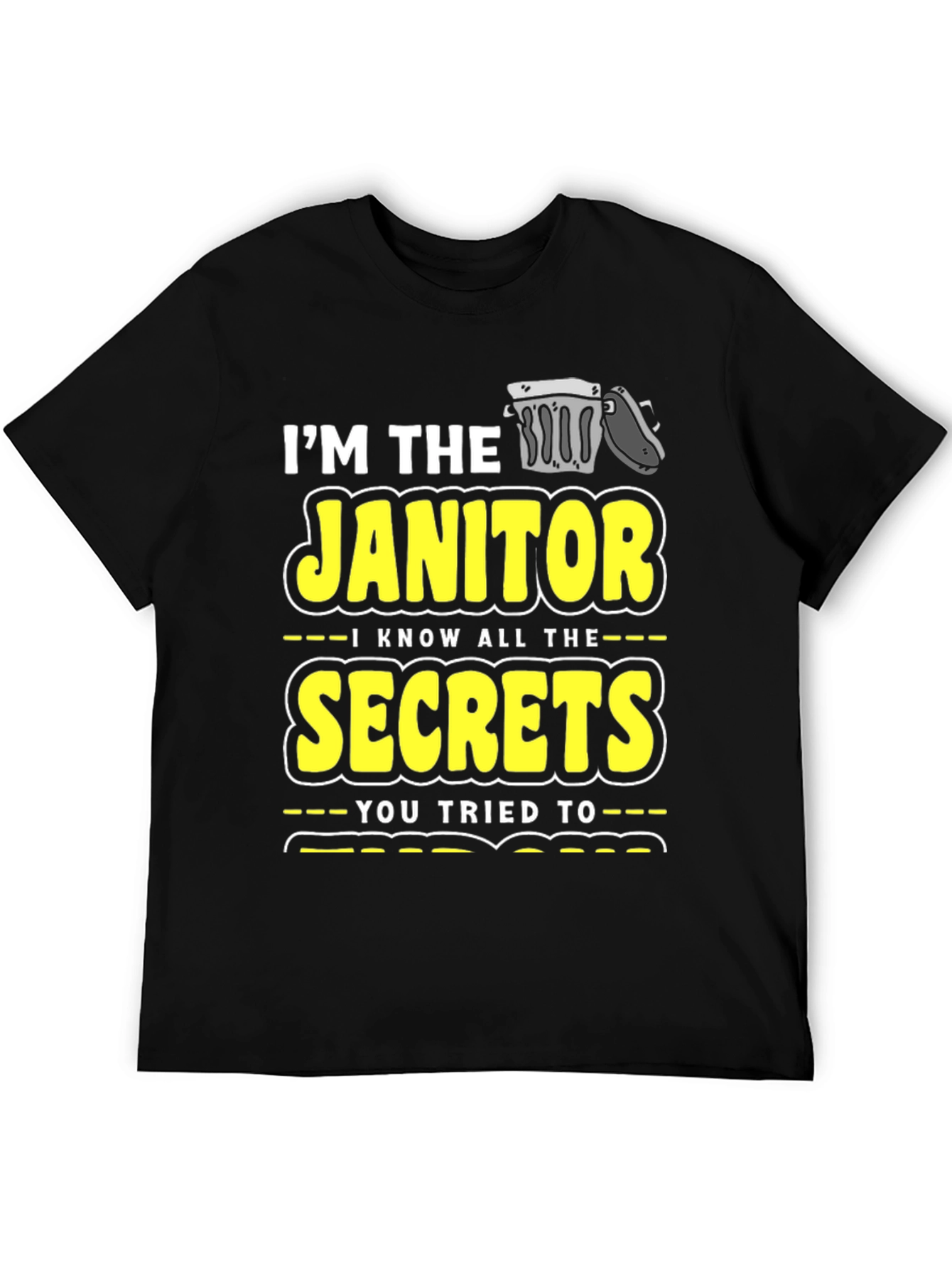Im the Janitor Secrets T-Shirt Funny Novelty Gift