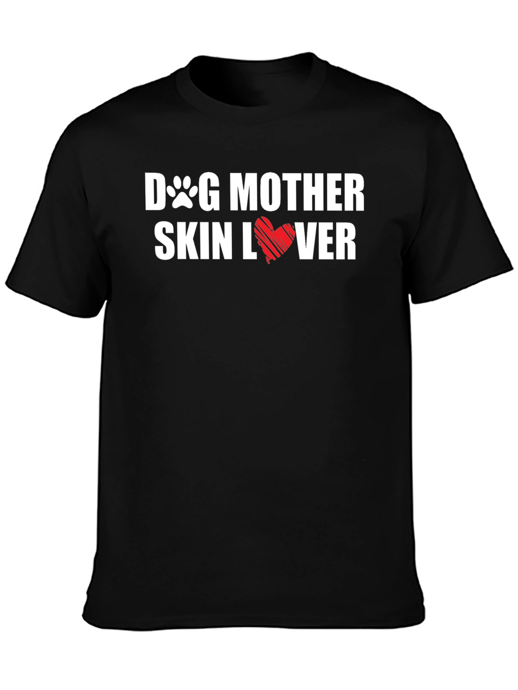 Dog Mother Skin Lover T-Shirt