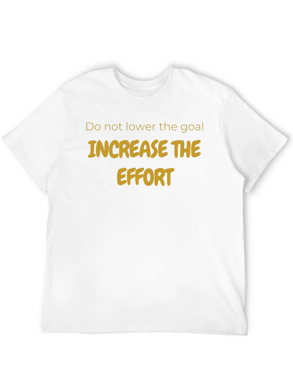 Increase the Effort T-Shirt