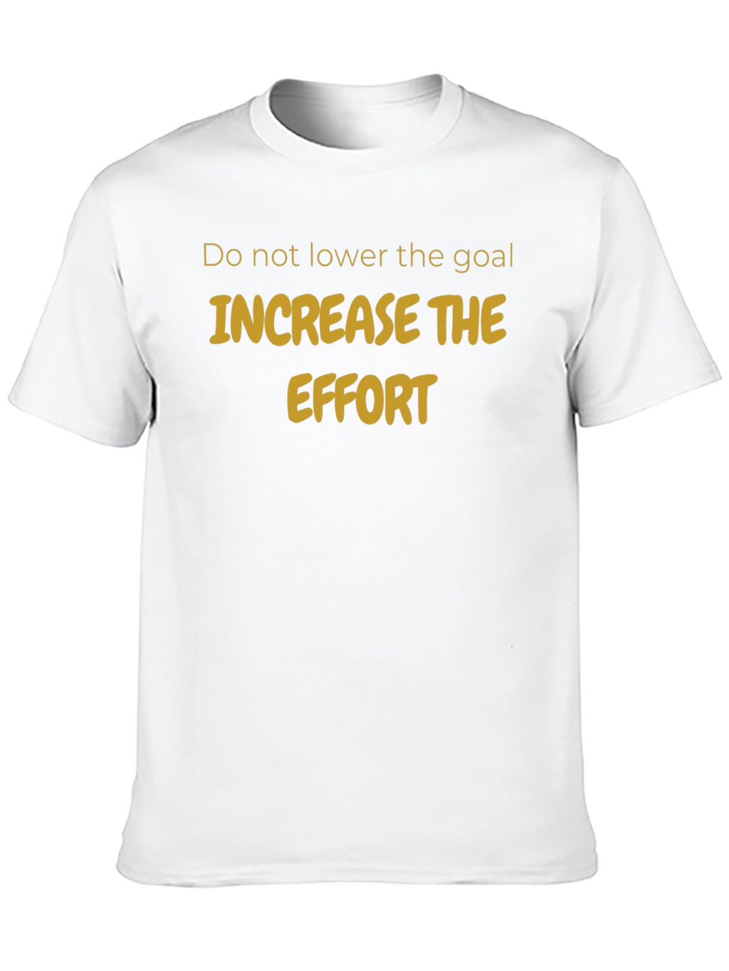 Increase the Effort T-Shirt