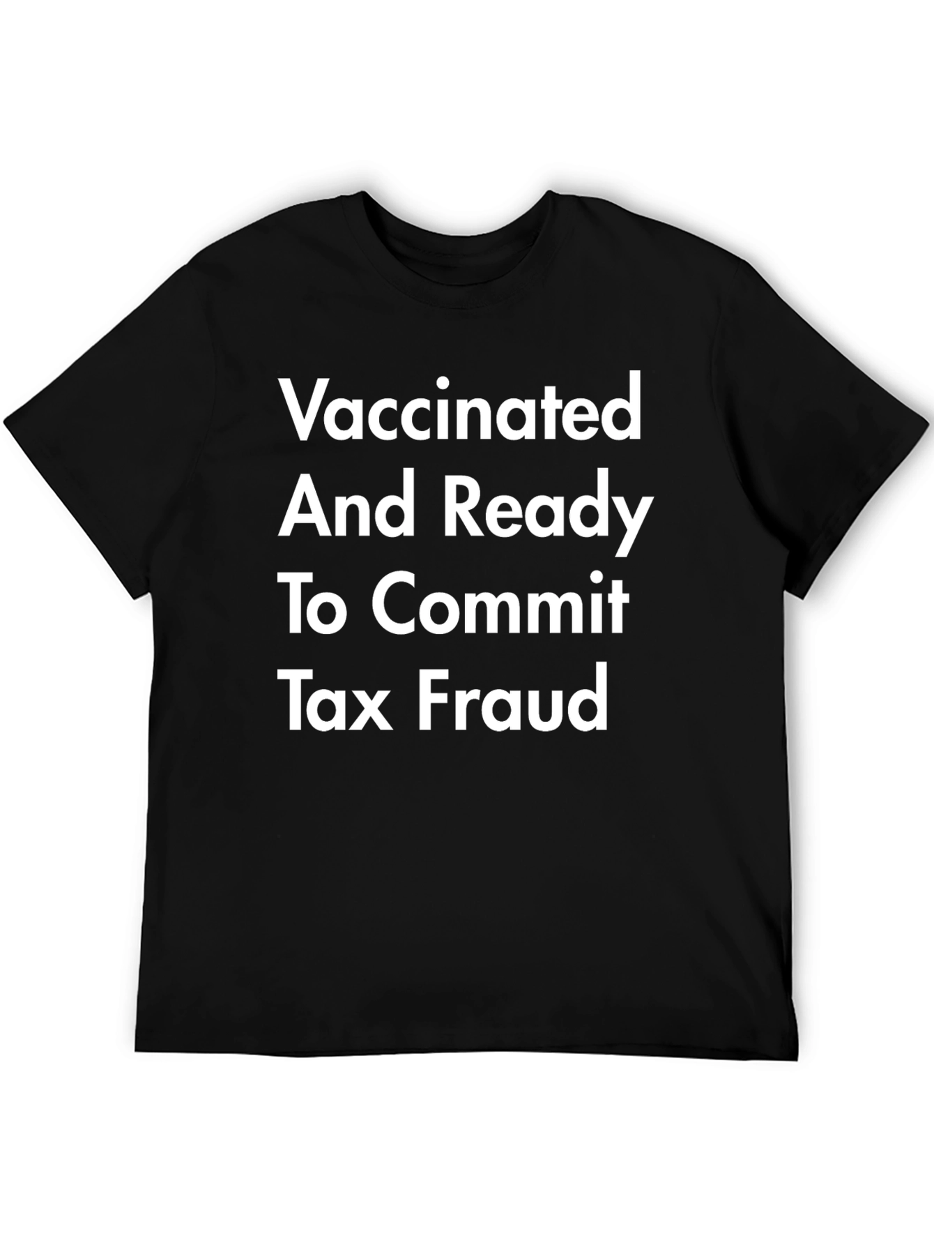 Vaccinated & Ready Tax Fraud T-Shirt