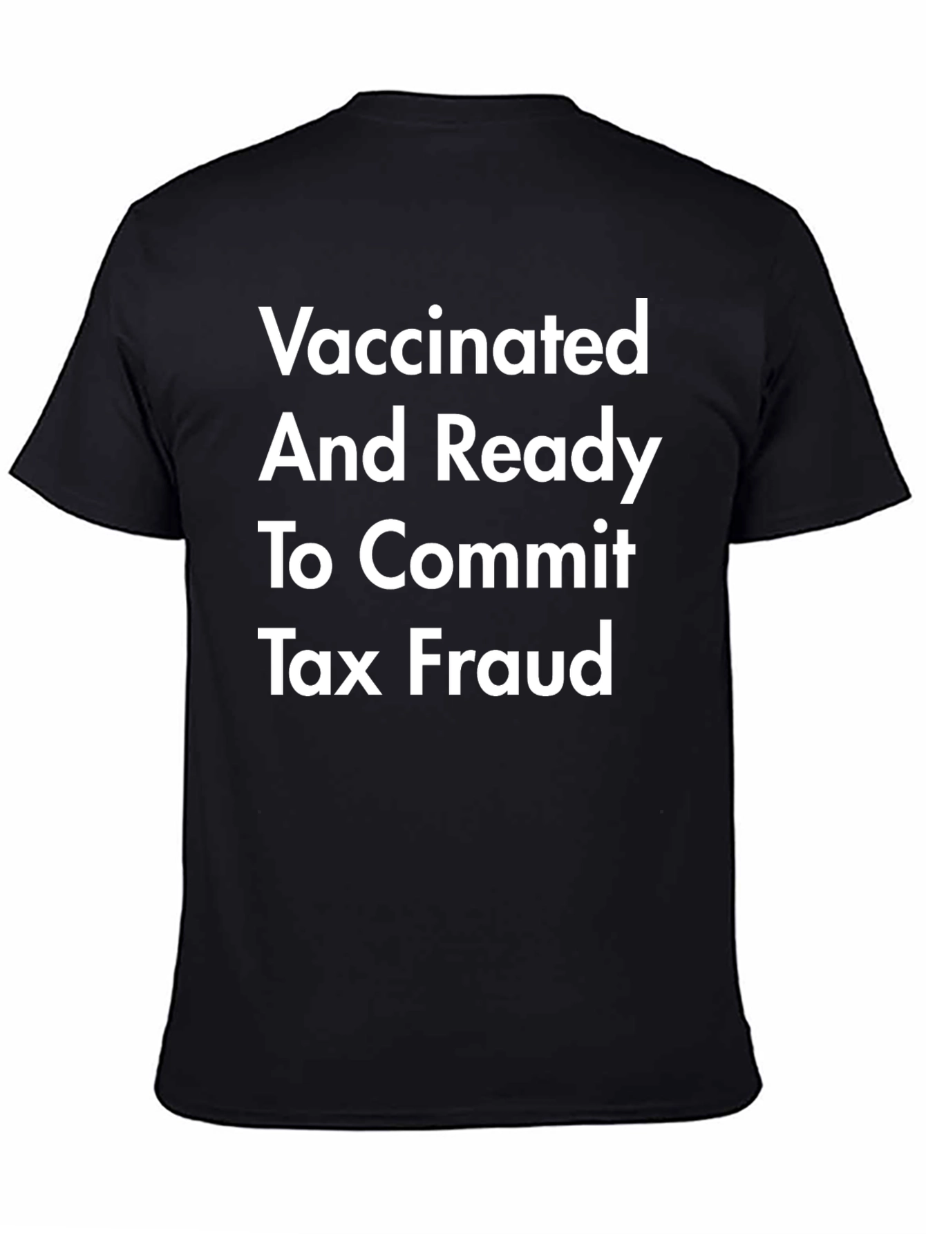 Vaccinated & Ready Tax Fraud T-Shirt