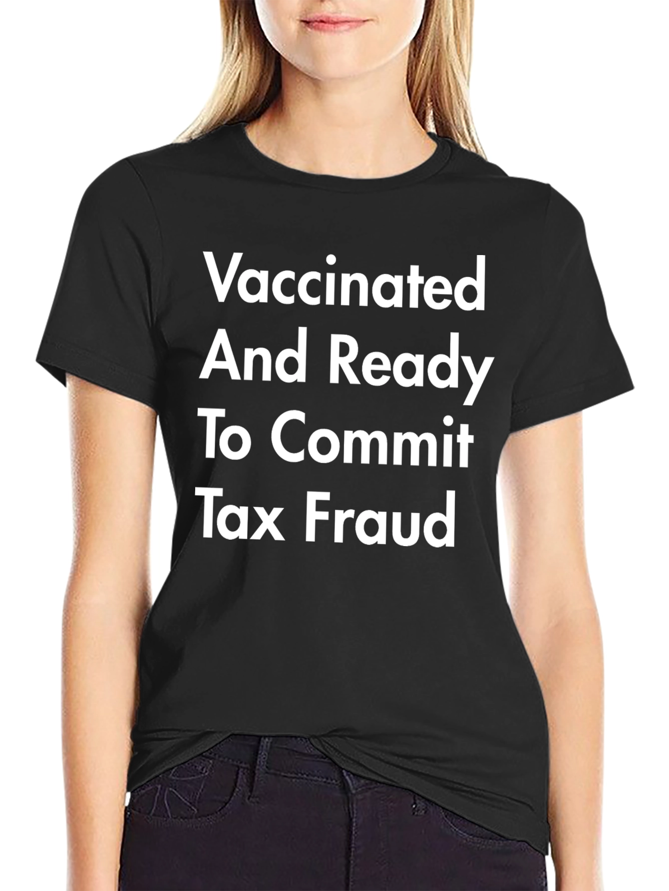 Vaccinated & Ready Tax Fraud T-Shirt