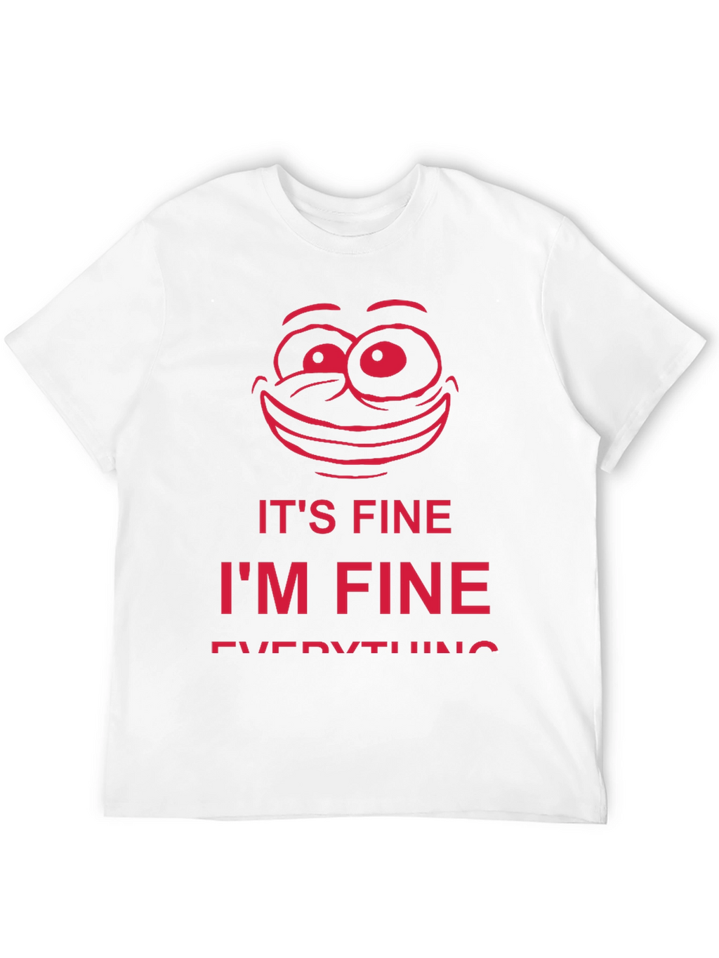 Its Fine Im Fine Everything is Fine T-Shirt
