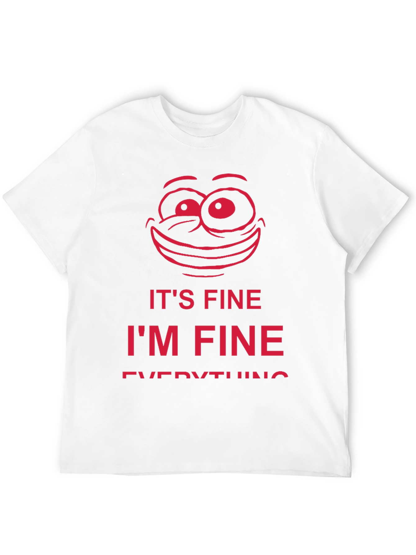 Its Fine Im Fine Everything is Fine T-Shirt