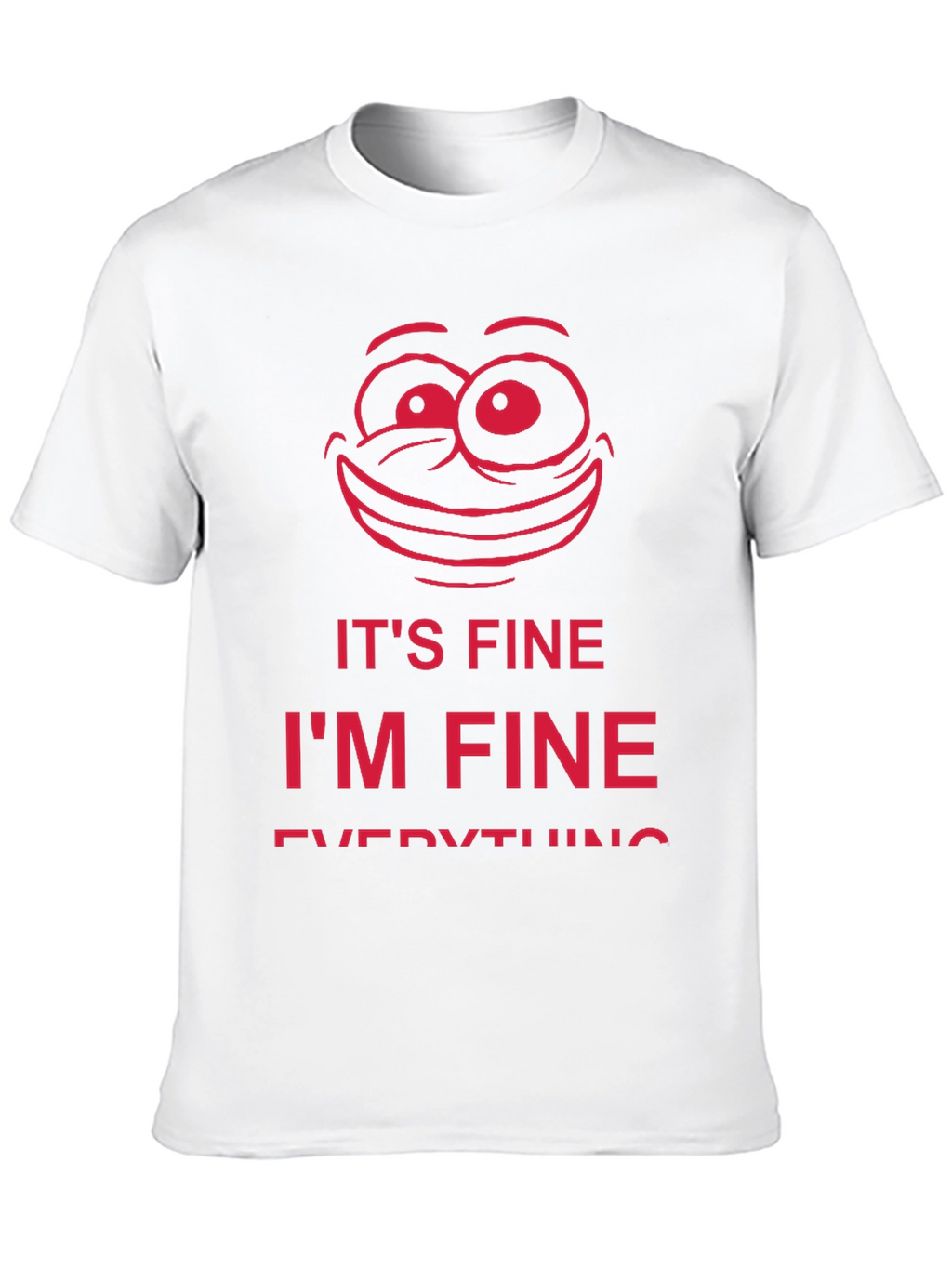 Its Fine Im Fine Everything is Fine T-Shirt