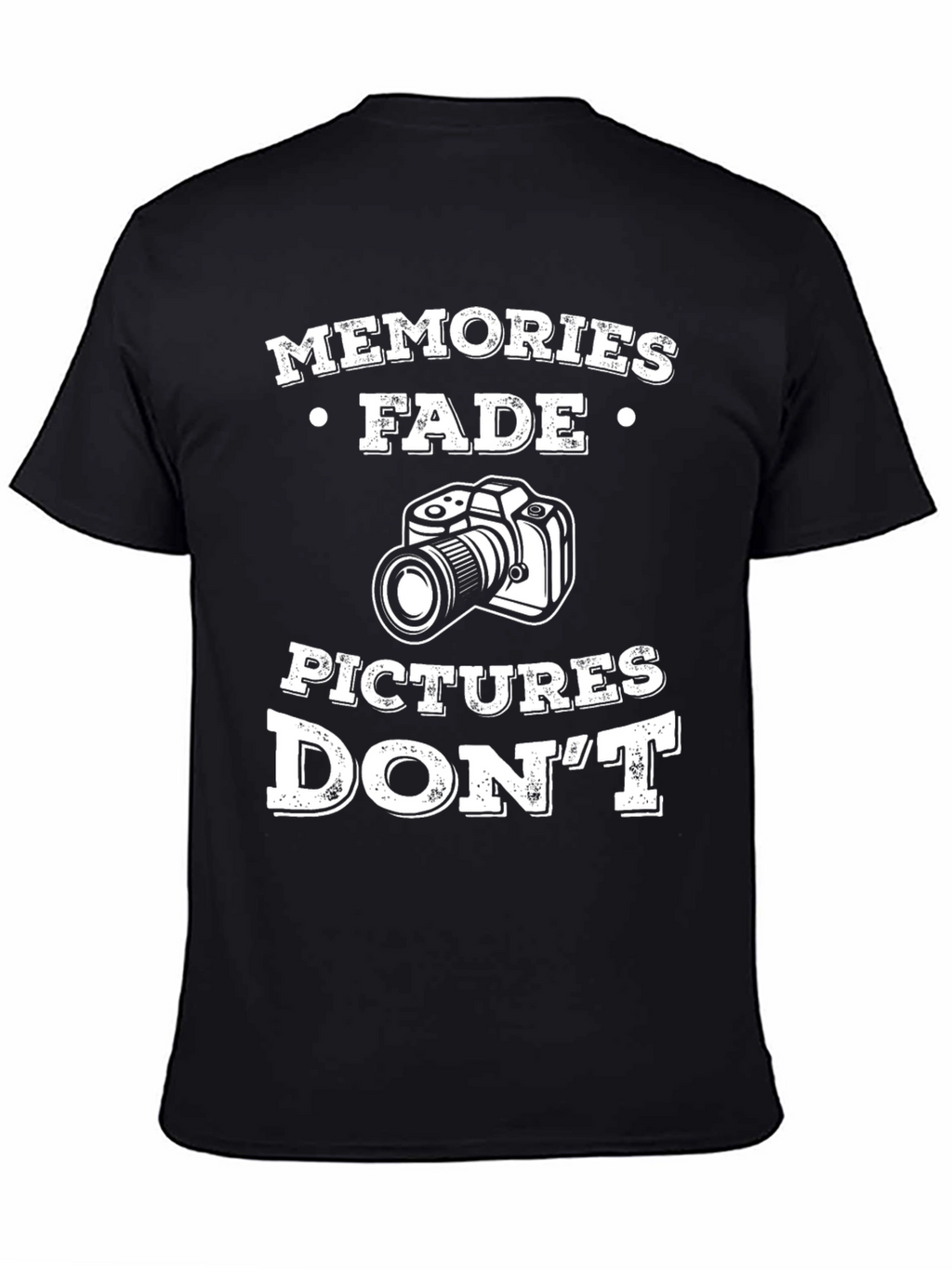 Memories Fade Pictures Dont T-Shirt