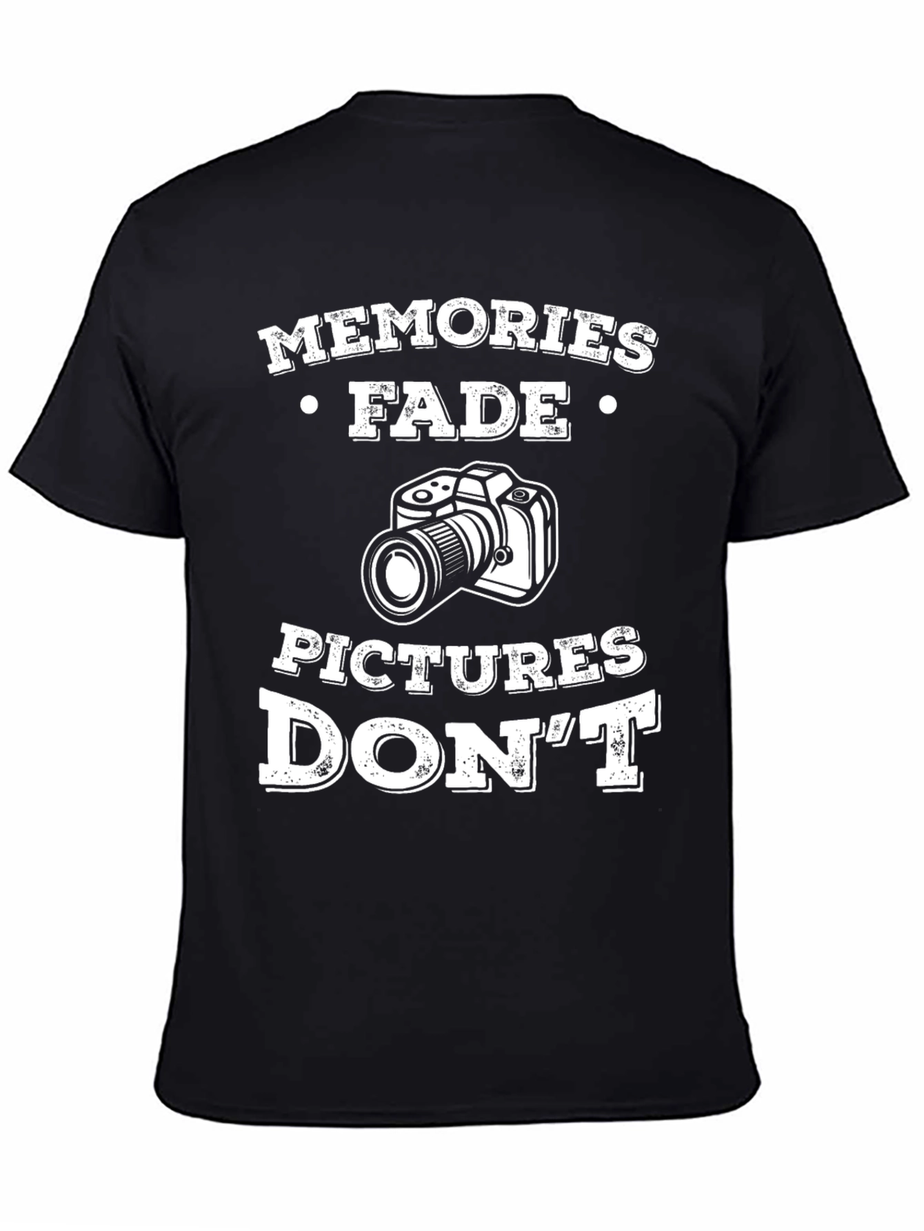 Memories Fade Pictures Dont T-Shirt
