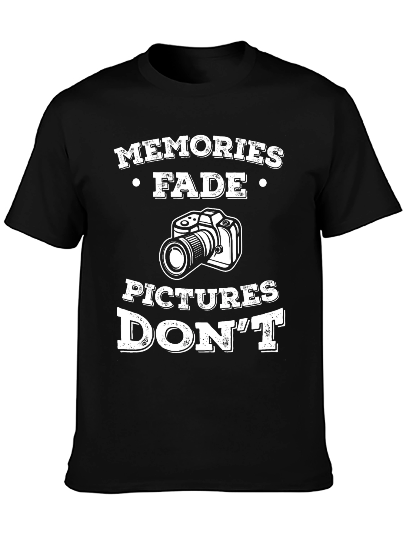 Memories Fade Pictures Dont T-Shirt
