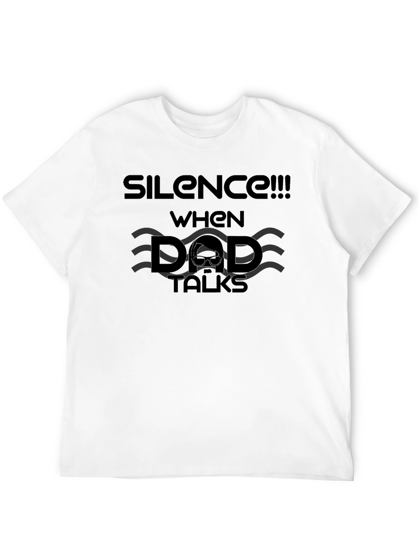 Silence When Dad Talks - Funny Mens Black T-Shirt