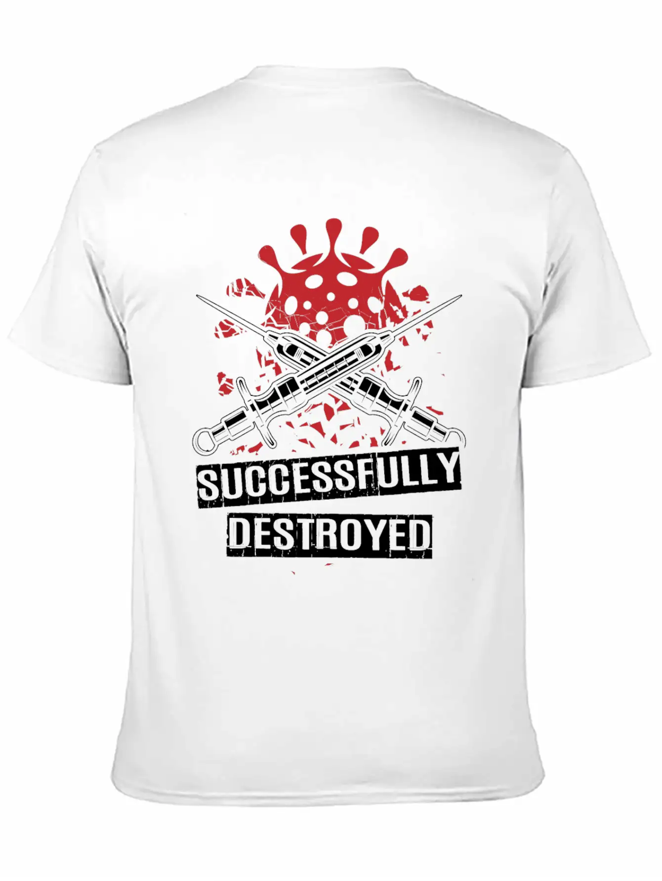Vaccinated And Successfully Destroyed Unisex Casual T-Shirt – Clean Design For Daily Comfort
