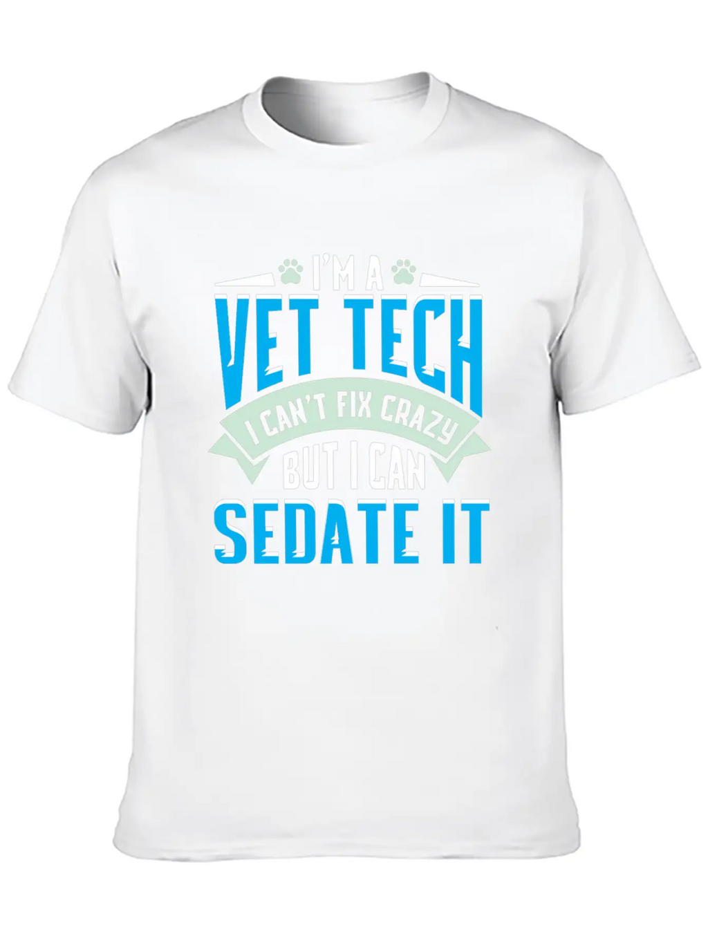 Vet Tech Gift Idea - Funny Veterinarian Saying Essential Cotton Tee For Daily Outfits – Unisex Style