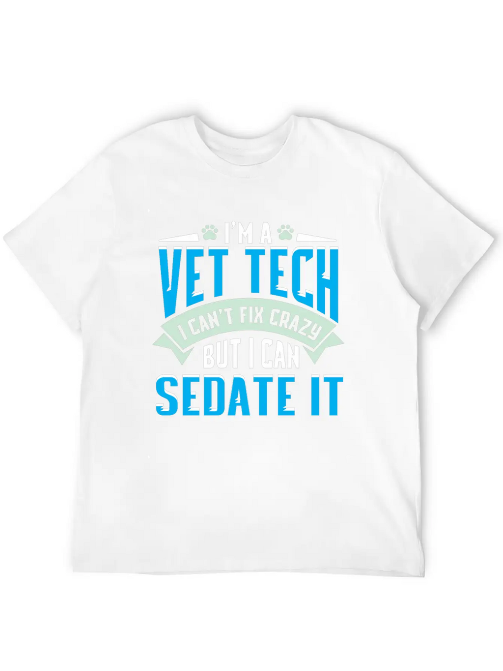 Vet Tech Gift Idea - Funny Veterinarian Saying Essential Cotton Tee For Daily Outfits – Unisex Style