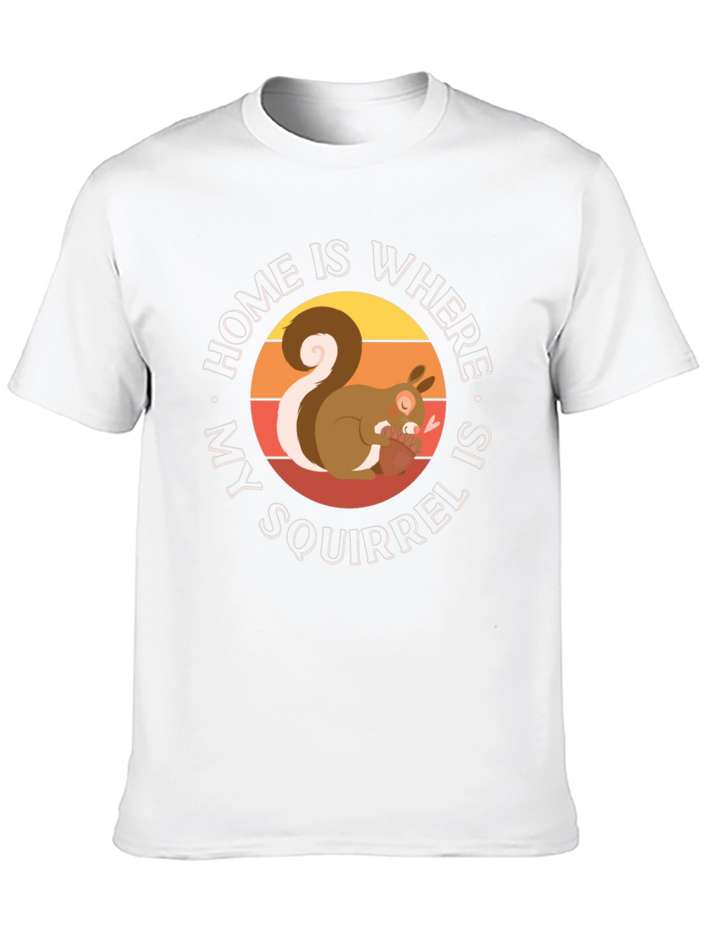 Home is Where My Squirrel is T-Shirt