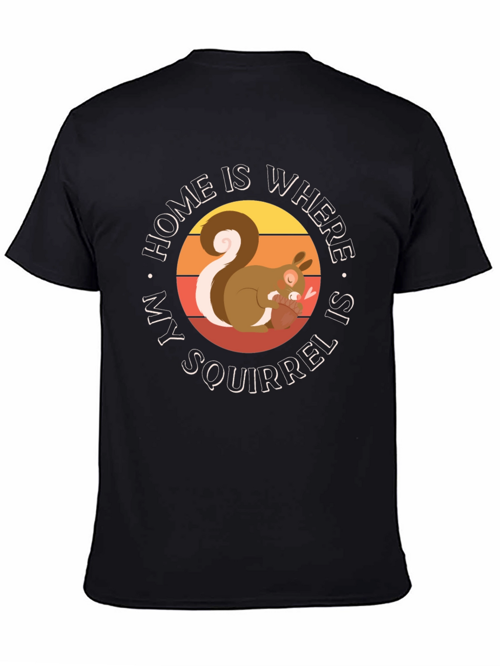 Home is Where My Squirrel is T-Shirt