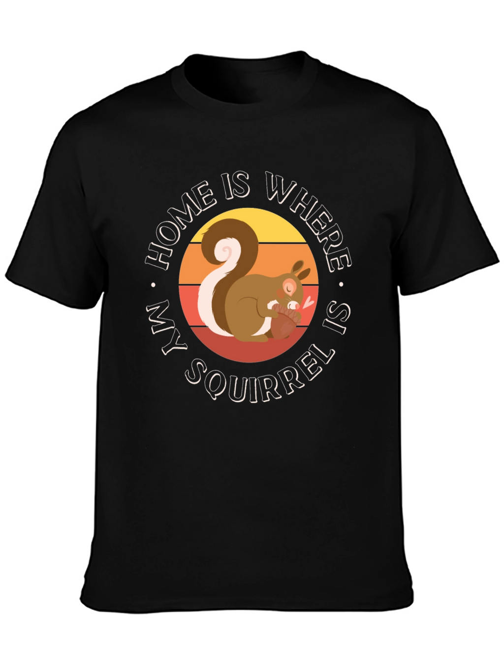 Home is Where My Squirrel is T-Shirt