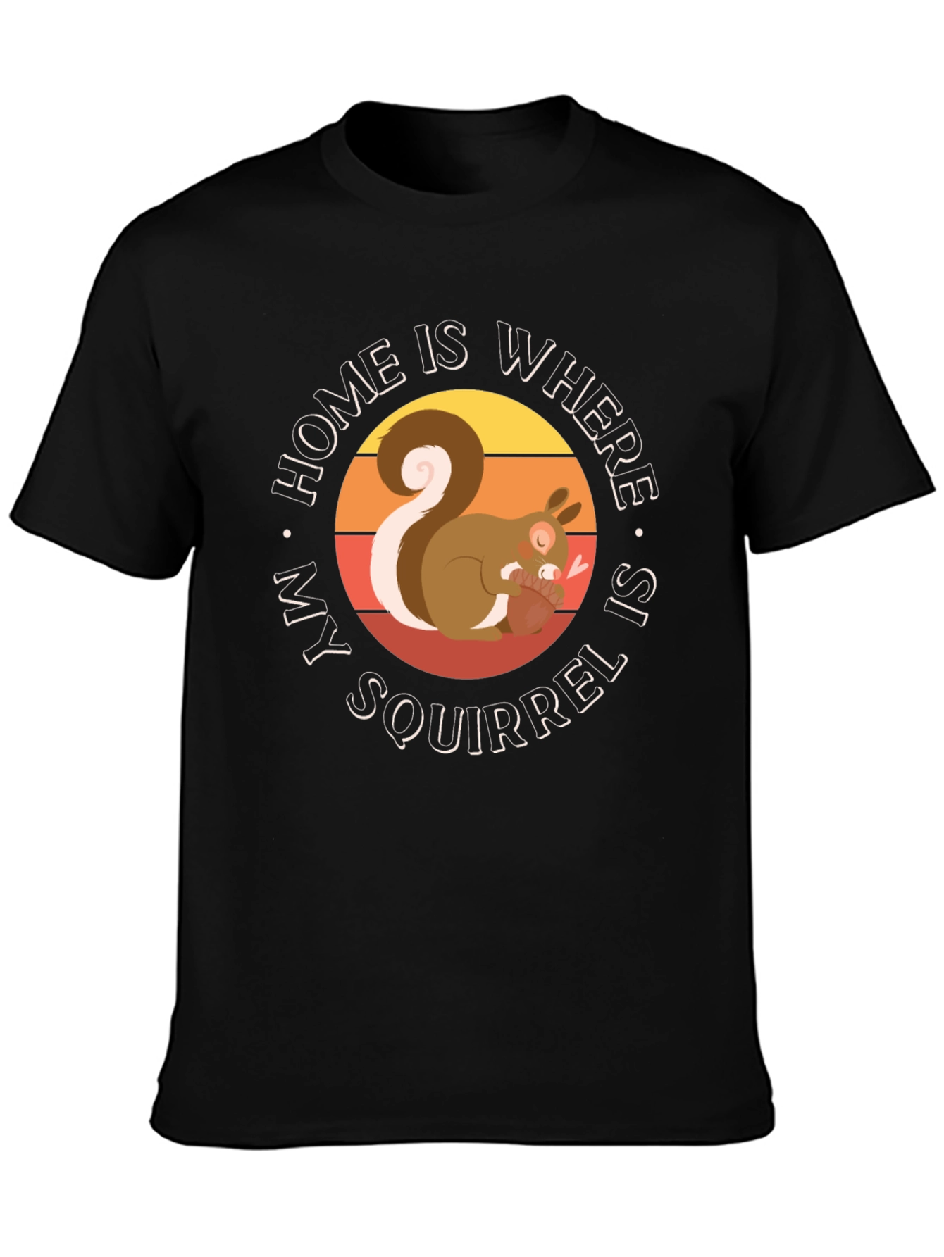 Home is Where My Squirrel is T-Shirt
