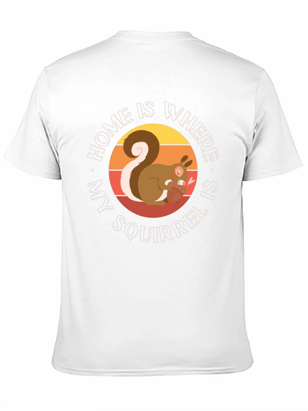 Home is Where My Squirrel is T-Shirt