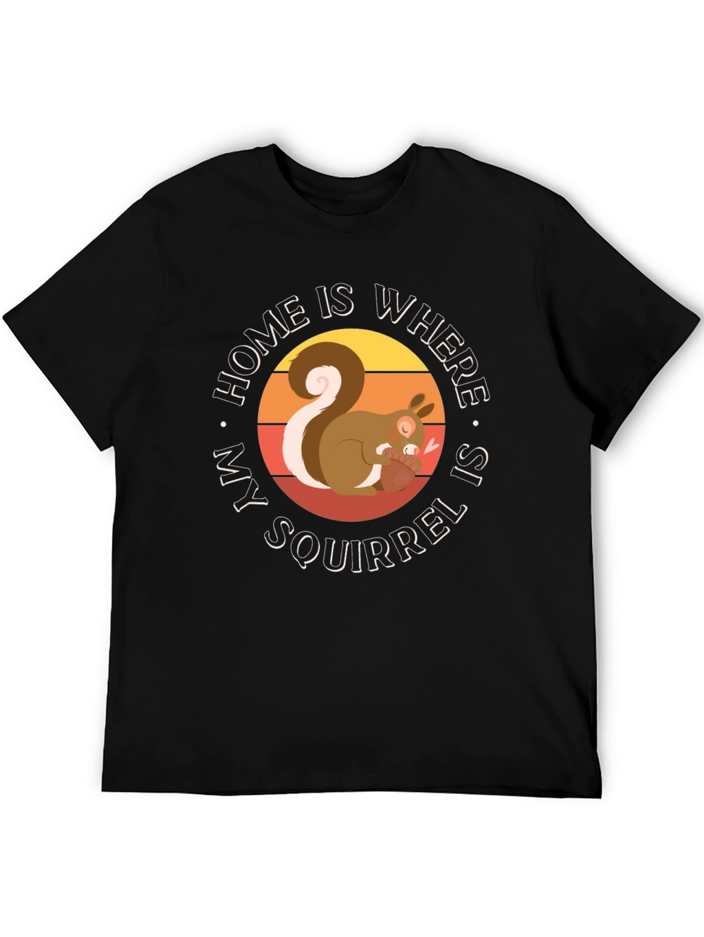 Home is Where My Squirrel is T-Shirt
