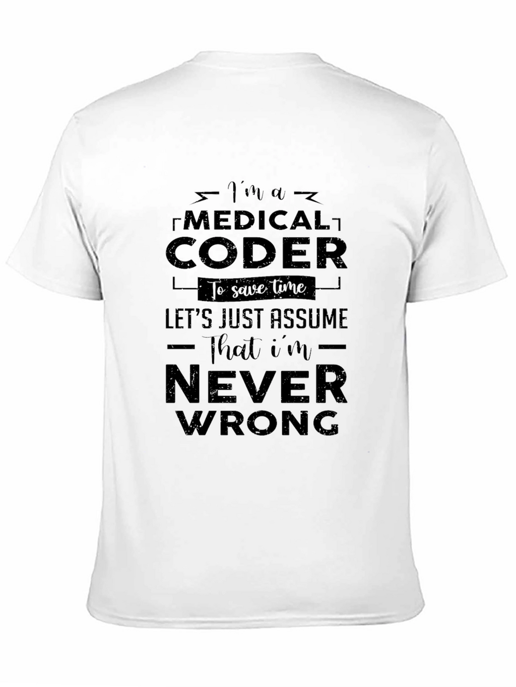 Medical Coder T-Shirt - Never Wrong Gift